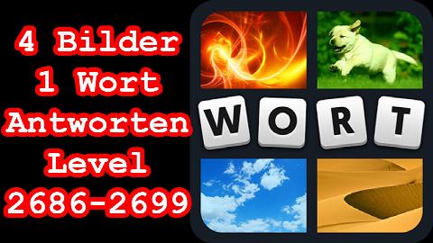 4 Bilder 1 Wort - Level 2686-2699 - Erreiche Level 2700 - Lösungen Antworten
