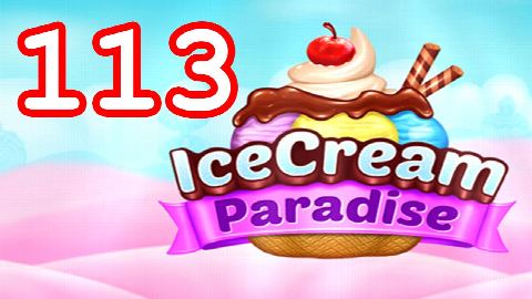 Ice Cream Paradise Level 113 – answer video