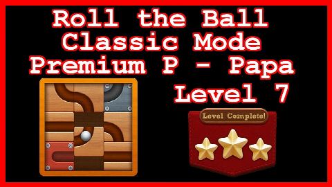 Roll the Ball Papa Level 7 (Classic - Premium P) - Lösung Solution Walkthrough