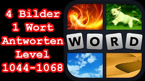 4 Bilder 1 Wort - Level 1044-1068 - Löse 6 Rätsel aus dem Bereich - Lösungen Antworten