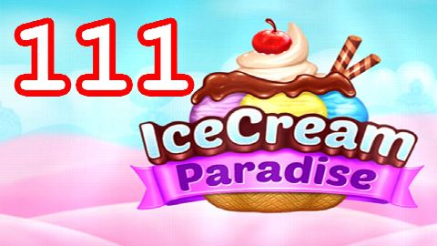 Ice Cream Paradise Level 111 – answer video