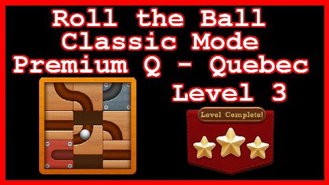 Roll the Ball Quebec Level 3 (Classic - Premium Q) - Lösung Solution Walkthrough
