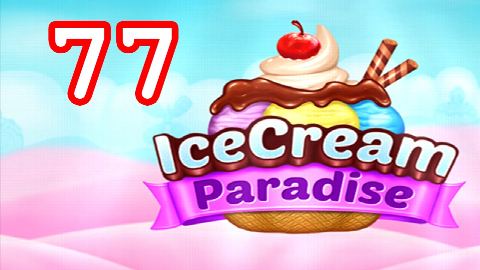 Ice Cream Paradise Level 77 – answer video