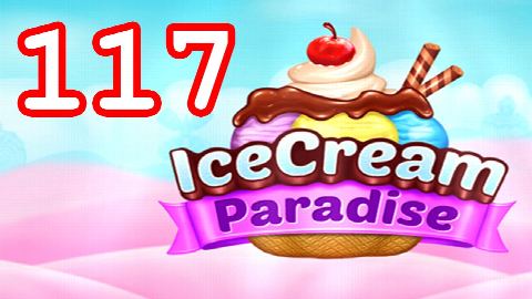 Ice Cream Paradise Level 117 – answer video