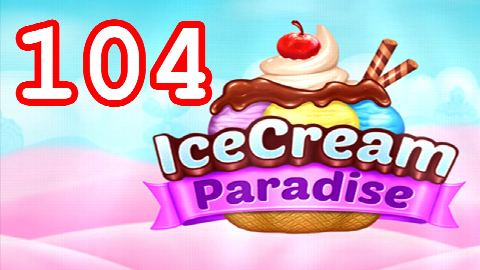 Ice Cream Paradise Level 104 – answer video